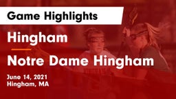 Hingham  vs Notre Dame Hingham Game Highlights - June 14, 2021