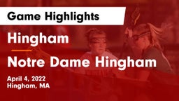 Hingham  vs Notre Dame Hingham Game Highlights - April 4, 2022
