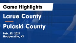 Larue County  vs Pulaski County  Game Highlights - Feb. 23, 2024