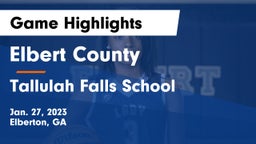 Elbert County  vs Tallulah Falls School Game Highlights - Jan. 27, 2023