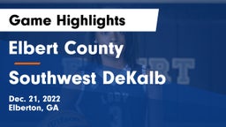 Elbert County  vs Southwest DeKalb  Game Highlights - Dec. 21, 2022