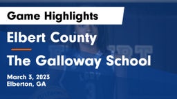 Elbert County  vs The Galloway School Game Highlights - March 3, 2023