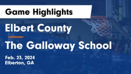 Elbert County  vs The Galloway School Game Highlights - Feb. 23, 2024