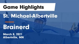 St. Michael-Albertville  vs Brainerd  Game Highlights - March 8, 2021