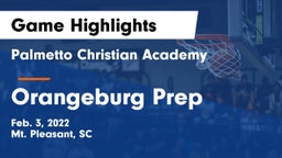 Palmetto Christian Academy  vs Orangeburg Prep  Game Highlights - Feb. 3, 2022