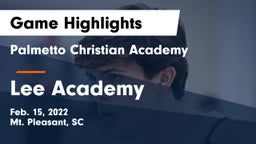 Palmetto Christian Academy  vs Lee Academy Game Highlights - Feb. 15, 2022