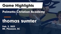 Palmetto Christian Academy  vs thomas sumter Game Highlights - Feb. 3, 2023