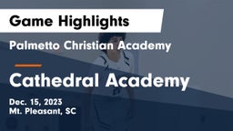 Palmetto Christian Academy  vs Cathedral Academy  Game Highlights - Dec. 15, 2023