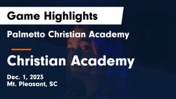 Palmetto Christian Academy  vs Christian Academy  Game Highlights - Dec. 1, 2023