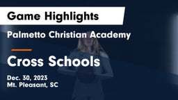 Palmetto Christian Academy  vs Cross Schools Game Highlights - Dec. 30, 2023