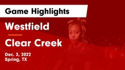 Westfield  vs Clear Creek  Game Highlights - Dec. 3, 2022