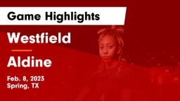 Westfield  vs Aldine  Game Highlights - Feb. 8, 2023