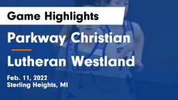 Parkway Christian  vs Lutheran Westland Game Highlights - Feb. 11, 2022