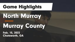 North Murray  vs Murray County  Game Highlights - Feb. 15, 2022