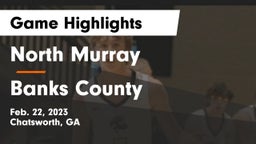 North Murray  vs Banks County  Game Highlights - Feb. 22, 2023
