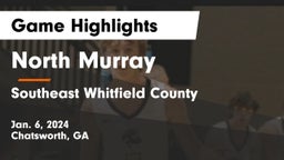 North Murray  vs Southeast Whitfield County Game Highlights - Jan. 6, 2024