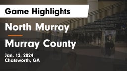 North Murray  vs Murray County  Game Highlights - Jan. 12, 2024