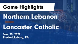 Northern Lebanon  vs Lancaster Catholic  Game Highlights - Jan. 25, 2022