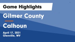 Gilmer County  vs Calhoun  Game Highlights - April 17, 2021
