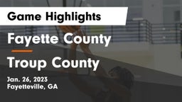 Fayette County  vs Troup County  Game Highlights - Jan. 26, 2023