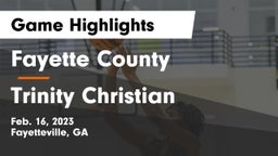 Fayette County  vs Trinity Christian  Game Highlights - Feb. 16, 2023