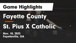 Fayette County  vs St. Pius X Catholic  Game Highlights - Nov. 18, 2023