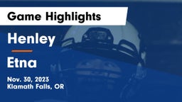 Henley  vs Etna  Game Highlights - Nov. 30, 2023