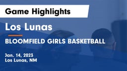 Los Lunas  vs BLOOMFIELD GIRLS BASKETBALL Game Highlights - Jan. 14, 2023