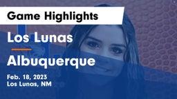 Los Lunas  vs Albuquerque  Game Highlights - Feb. 18, 2023