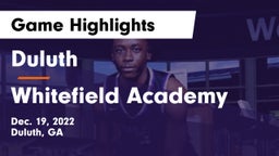 Duluth  vs Whitefield Academy Game Highlights - Dec. 19, 2022