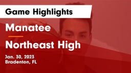 Manatee  vs Northeast High Game Highlights - Jan. 30, 2023