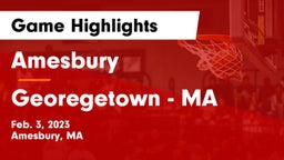 Amesbury  vs Georegetown - MA Game Highlights - Feb. 3, 2023