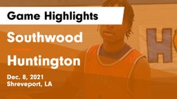 Southwood  vs Huntington Game Highlights - Dec. 8, 2021