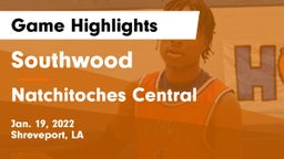 Southwood  vs Natchitoches Central  Game Highlights - Jan. 19, 2022