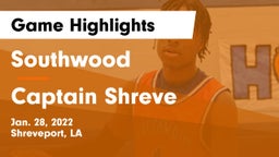 Southwood  vs Captain Shreve  Game Highlights - Jan. 28, 2022