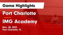 Port Charlotte   vs IMG Academy Game Highlights - Nov. 28, 2023