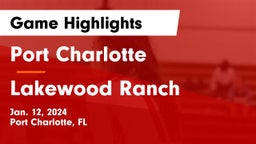 Port Charlotte   vs Lakewood Ranch  Game Highlights - Jan. 12, 2024