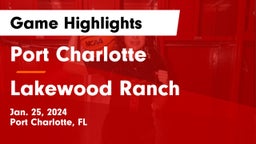 Port Charlotte   vs Lakewood Ranch  Game Highlights - Jan. 25, 2024