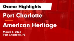 Port Charlotte   vs American Heritage  Game Highlights - March 6, 2024