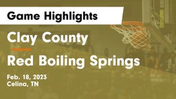 Clay County  vs Red Boiling Springs  Game Highlights - Feb. 18, 2023