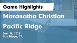 Maranatha Christian  vs Pacific Ridge  Game Highlights - Jan. 27, 2022