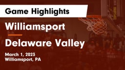 Williamsport  vs Delaware Valley  Game Highlights - March 1, 2023