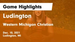 Ludington  vs Western Michigan Christian  Game Highlights - Dec. 10, 2021