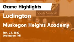 Ludington  vs Muskegon Heights Academy Game Highlights - Jan. 21, 2022