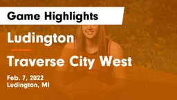 Ludington  vs Traverse City West  Game Highlights - Feb. 7, 2022