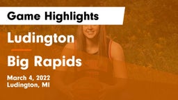 Ludington  vs Big Rapids  Game Highlights - March 4, 2022