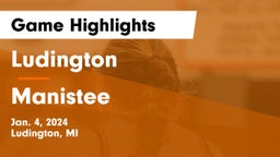 Ludington  vs Manistee  Game Highlights - Jan. 4, 2024