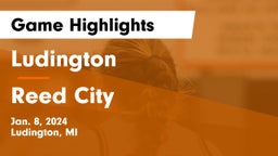 Ludington  vs Reed City  Game Highlights - Jan. 8, 2024