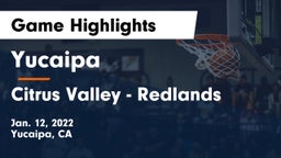 Yucaipa  vs Citrus Valley - Redlands Game Highlights - Jan. 12, 2022
