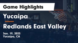Yucaipa  vs Redlands East Valley Game Highlights - Jan. 19, 2023